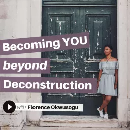 Becoming YOU Beyond Deconstruction