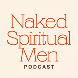 Naked Spiritual Men Podcast artwork
