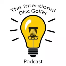 The Intentional Disc Golfer Podcast artwork