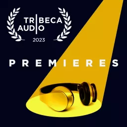 Tribeca Audio Premieres Podcast artwork