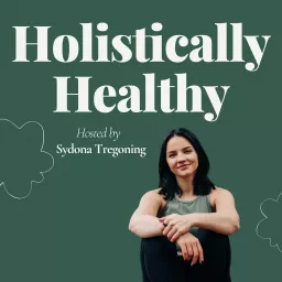 Holistically Healthy Podcast artwork