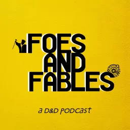Foes and Fables Podcast artwork