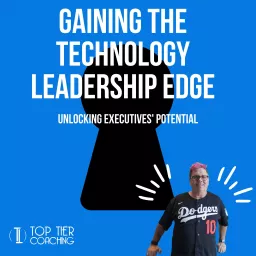 Gaining the Technology Leadership Edge Podcast artwork