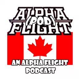 Alpha Pod Flight - An Alpha Flight Podcast