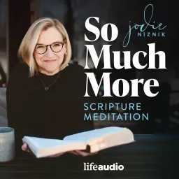 So Much More: Scripture Meditation (Lectio Divina) Podcast artwork