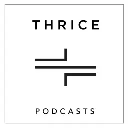 THRICE Podcasts