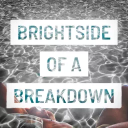 Brightside of a Breakdown Podcast artwork