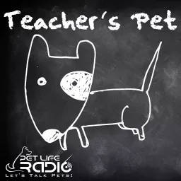 Teacher's Pet Podcast - Training Pets & Pet Obedience - Pets & Animals on Pet Life Radio (PetLifeRadio.com) artwork