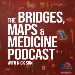 Bridges, Maps and Medicine Podcast artwork
