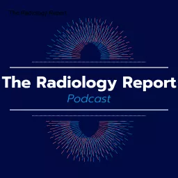 The Radiology Report Podcast artwork