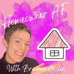 Homeowner AF: The Canadian First Time Homebuyer Podcast