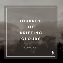Journey of Drifting Clouds Podcast artwork