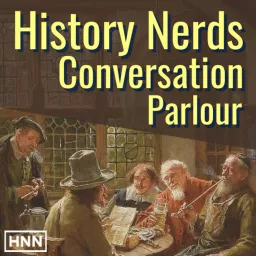 History Nerds Conversation Parlour Podcast artwork