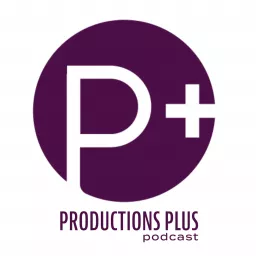Productions Plus Podcast artwork