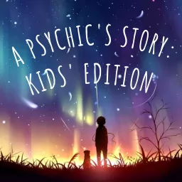 A Psychic's Story: Kids' Edition Podcast artwork