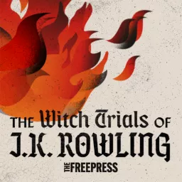 The Witch Trials of J.K. Rowling Podcast artwork