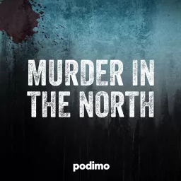 Murder in the North Podcast artwork