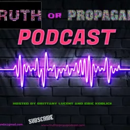 Truth or Propaganda Podcast artwork