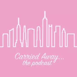 Carried Away... The Sex and the City Rewatch Podcast artwork