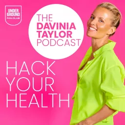 The Davinia Taylor Podcast- Hack Your Health artwork