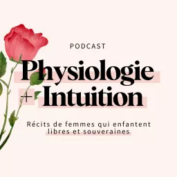 Physiologie + Intuition Podcast artwork