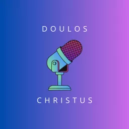 DOULOS CHRISTUS Podcast artwork