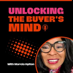 Unlocking The Buyer's Mind: Get the tools and insights you need to optimize your marketing and maximize your sales Podcast artwork