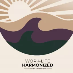 Work-Life Harmonized Podcast artwork