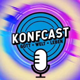 KonfCast - Gott, Welt, Leben. Podcast artwork