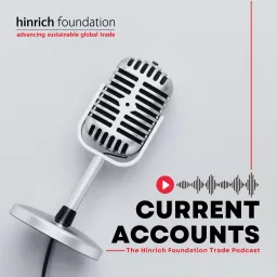 Current Accounts: The Hinrich Foundation Trade Podcast artwork