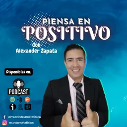 Piensa en Positivo con Alexander Zapata Podcast artwork