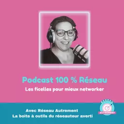 100% réseau - les ficelles du réseau Podcast artwork