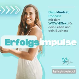 Erfolgsimpulse - Dein Mindset Podcast mit dem WOW- Effekt by Isabell Heinrich