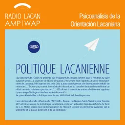 RadioLacan.com | L'inconscient c'est de la politique à l'époque du parlêtre. Après-coup de la conférence d'Eric Laurent à Nantes Podcast artwork