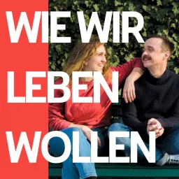 Wie wir leben wollen – WiLeWo Podcast artwork
