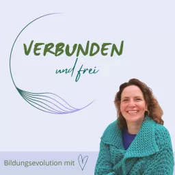 Verbunden und Frei - Bildungsevolution mit Herz