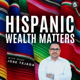 Hispanic Wealth Matters Podcast artwork