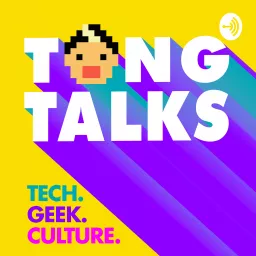 Tong Talks: Tech. Geek. Culture w/ Brian Tong Podcast artwork