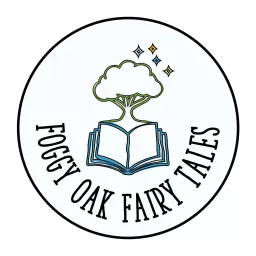 Foggy Oak Fairy Tales Podcast artwork
