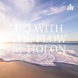 GO WITH THE FLOW by HOLON Podcast artwork