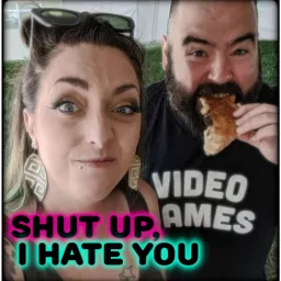 Shut Up, I Hate You Podcast artwork