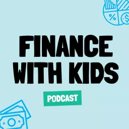 Finance With Kids Podcast artwork