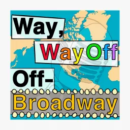 Way, Way-Off, Off Broadway