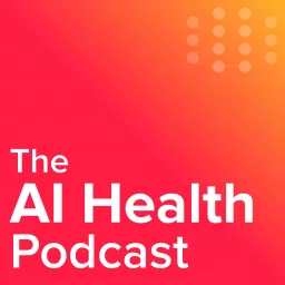 The AI Health Podcast artwork