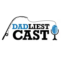 The Dadliest Cast Podcast artwork