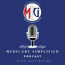 Medicare Simplified with Dave Miller Podcast artwork
