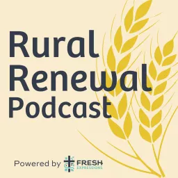 Rural Renewal Podcast by Fresh Expressions