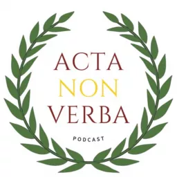 ACTA, NON VERBA Podcast artwork