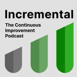 Incremental: The Continuous Improvement Podcast artwork