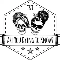 Are You Dying To Know? Podcast artwork